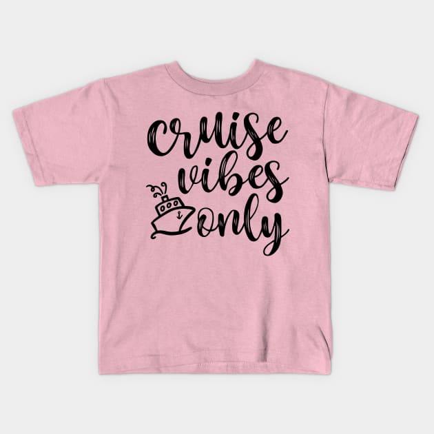 Cruise Vibes Only Beach Vacation Funny Kids T-Shirt by GlimmerDesigns